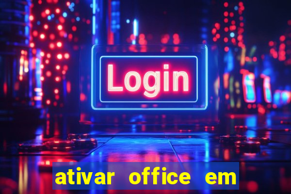 ativar office em 30 segundos